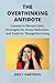 The Overthinking Antidote: ...