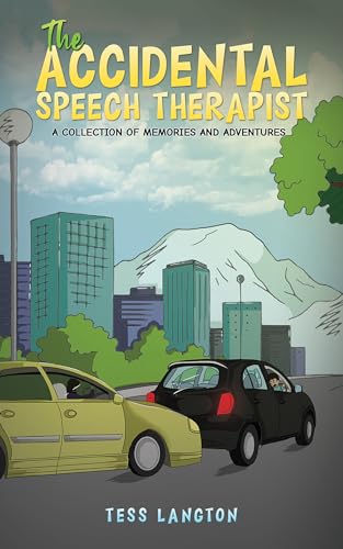 The Accidental Speech Therapist: A Collection Of Memories And Adventures (Kindle Edition)