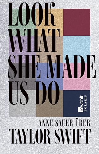 Look What She Made Us Do: Über Taylor Swift (Kindle Edition)