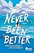 Never Been Better: Wird sie sich verlieben – oder sich verlieren? (German Edition)