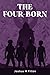 The Four-Born by Joshua M Fitton