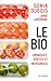 Le bio : arnaques, vérités et mensonges (French Edition)