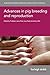 Advances in pig breeding and reproduction by Jason Ross