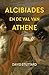 Alcibiades en de val van Athene by David Stuttard