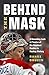 Behind the Mask: A Revealing Look at Twelve of the Greatest Goalies in Hockey History