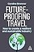 Future-proofing Travel: How to Create a Resilient and Sustainable Industry