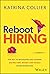 Reboot Hiring: The Key to M...