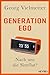 Generation Ego: Nach uns die Sintflut? (German Edition)
