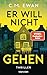 Er will nicht gehen
