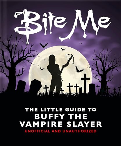 Bite Me: The Little Guide to Buffy the Vampire Slayer (Hardcover)