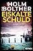 Eiskalte Schuld: Kriminalroman - Die Co-Autorinnen von Jussi Adler-Olsen mit ihrer eigenen Krimireihe (Die Maria-Just-Reihe 3) (German Edition)