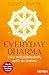 Everyday Dharma: Lebe mit Leidenschaft, wofür du brennst. Wie du deine innere Berufung findest (German Edition)