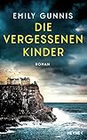 Die vergessenen Kinder by Emily Gunnis