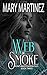 Web of Smoke by Mary    Martinez