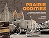 Prairie Oddities: Punkinhead, Peculiar Gravities, and More Lesser Known Histories (2)