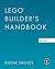 The LEGO® Builder's Handbook: Become a Master Builder