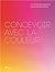 Concevoir avec la Couleur: le DEgradE dans le Design Graphique /franCais