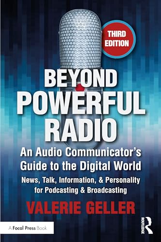 Beyond Powerful Radio: An Audio Communicator’s Guide to the Digital World - News, Talk, Information, & Personality for Podcasting & Broadcasting (Paperback)