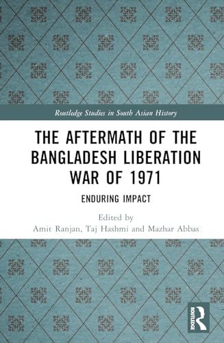 The Aftermath of the Bangladesh Liberation War of 1971 (Routledge Studies in South Asian History)