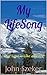 My LifeSong by John Szeker