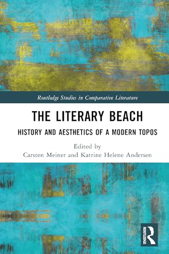 The Literary Beach: History and Aesthetics of a Modern Topos (Routledge Studies in Comparative Literature)