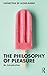The Philosophy of Pleasure: An Introduction