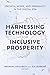 Harnessing Technology for Inclusive Prosperity