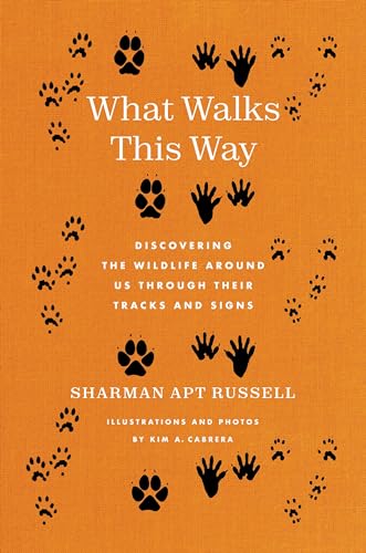 What Walks This Way: Discovering the Wildlife Around Us Through Their Tracks and Signs (Kindle Edition)