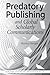 Predatory Publishing and Global Scholarly Communications (Volume 81) (Publications in Librarianship)