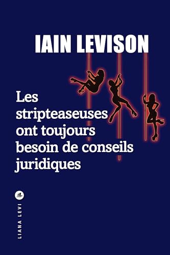 Les stripteaseuses ont toujours besoin de conseils juridiques (Paperback)