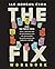 The Fix Workbook: How the Twelve Steps Offer a Surprising Path of Transformation for the Well-Adjusted, the Down-and-Out, and Everyone in Between