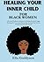 HEALING YOUR INNER CHILD FOR BLACK WOMEN by Ella Goddyson