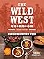 The Wild West Cookbook by Cinda Chavich
