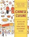 Chinese Cuisine: Recipes and Anecdotes from Chinese Gastronomic Culture (Asian Food)