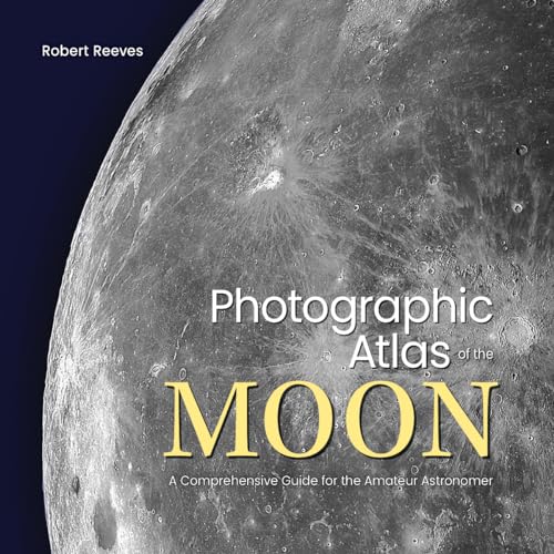Photographic Atlas of the Moon: A Comprehensive Guide for the Amateur Astronomer (Hardcover)
