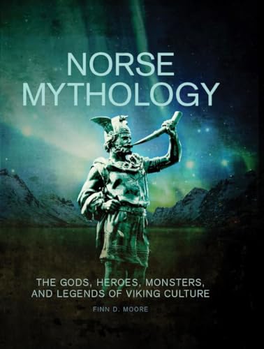 Norse Mythology: The Gods, Heroes, Monsters and Legends of the Viking Culture (Hardcover)