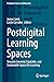 Postdigital Learning Spaces: Towards Convivial, Equitable, and Sustainable Spaces for Learning (Postdigital Science and Education)