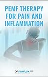 PEMF THERAPY FOR PAIN AND INFLAMMATION PEMF THERAPY FOR PAIN AND INFLAMMATION