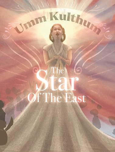 Umm Kulthum: The Star of the East (Hardcover)