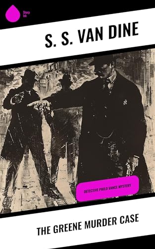 The Greene Murder Case: Detective Philo Vance Mystery