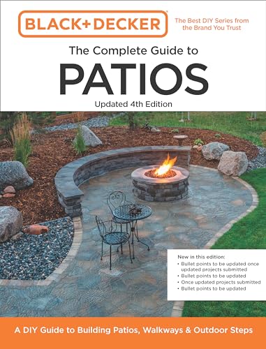 Black and Decker Complete Guide to Patios Updated 4th Edition: A DIY Guide to Building Patios, Walkways, and Outdoor Steps (Paperback)