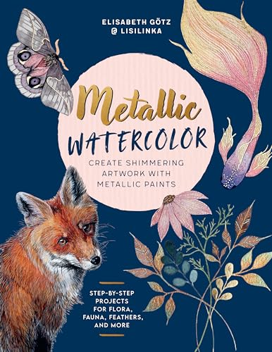 Metallic Watercolor: Create Shimmering Artwork with Metallic Paints (Paperback)