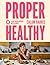 Proper Healthy by Calum Harris