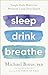 Sleep Drink Breathe: Simple...