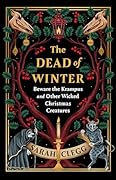 The Dead of Winter: Beware the Krampus and Other Wicked Christmas Creatures