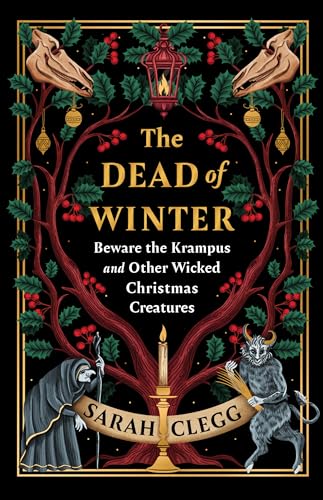The Dead of Winter: Beware the Krampus and Other Wicked Christmas Creatures (Hardcover)