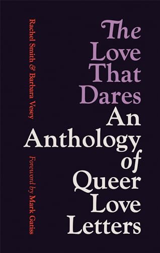 The Love That Dares: An Anthology of Queer Love Letters (Paperback)