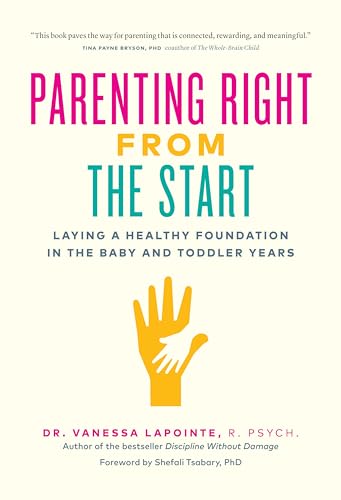 Parenting Right From the Start: Laying a Healthy Foundation in the Baby and Toddler Years (Kindle Edition)