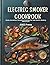 Electric Smoker Cookbook: S...