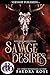 Savage Desires (Loving Monsters, #6)